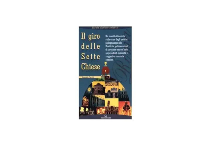 Copertina del libro "Il giro delle Sette Chiese di Roma", con immagini di basiliche e un itinerario storico-artistico.