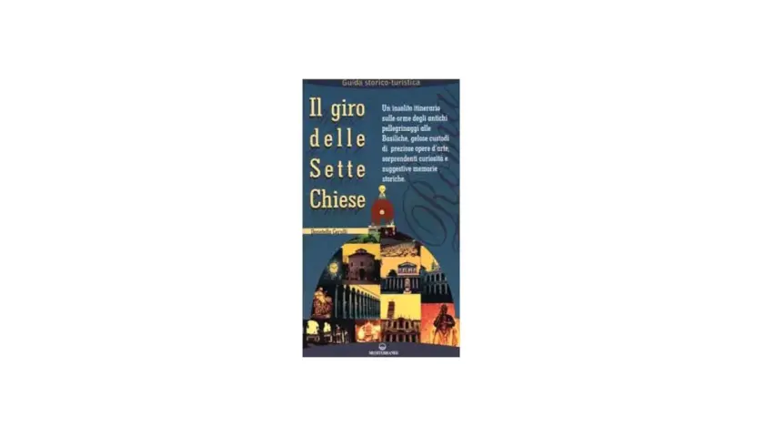 Copertina del libro "Il giro delle Sette Chiese di Roma", con immagini di basiliche e un itinerario storico-artistico.