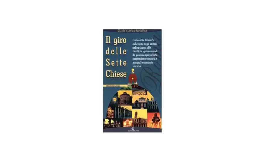 Pellegrinaggio 7 Chiese Roma: guida completa per viverlo al meglio