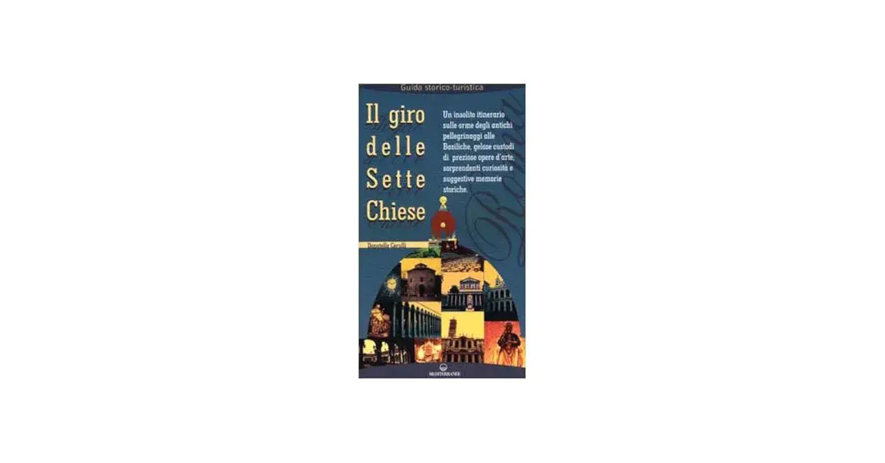 Copertina del libro "Il giro delle Sette Chiese di Roma", con immagini di basiliche e un itinerario storico-artistico.